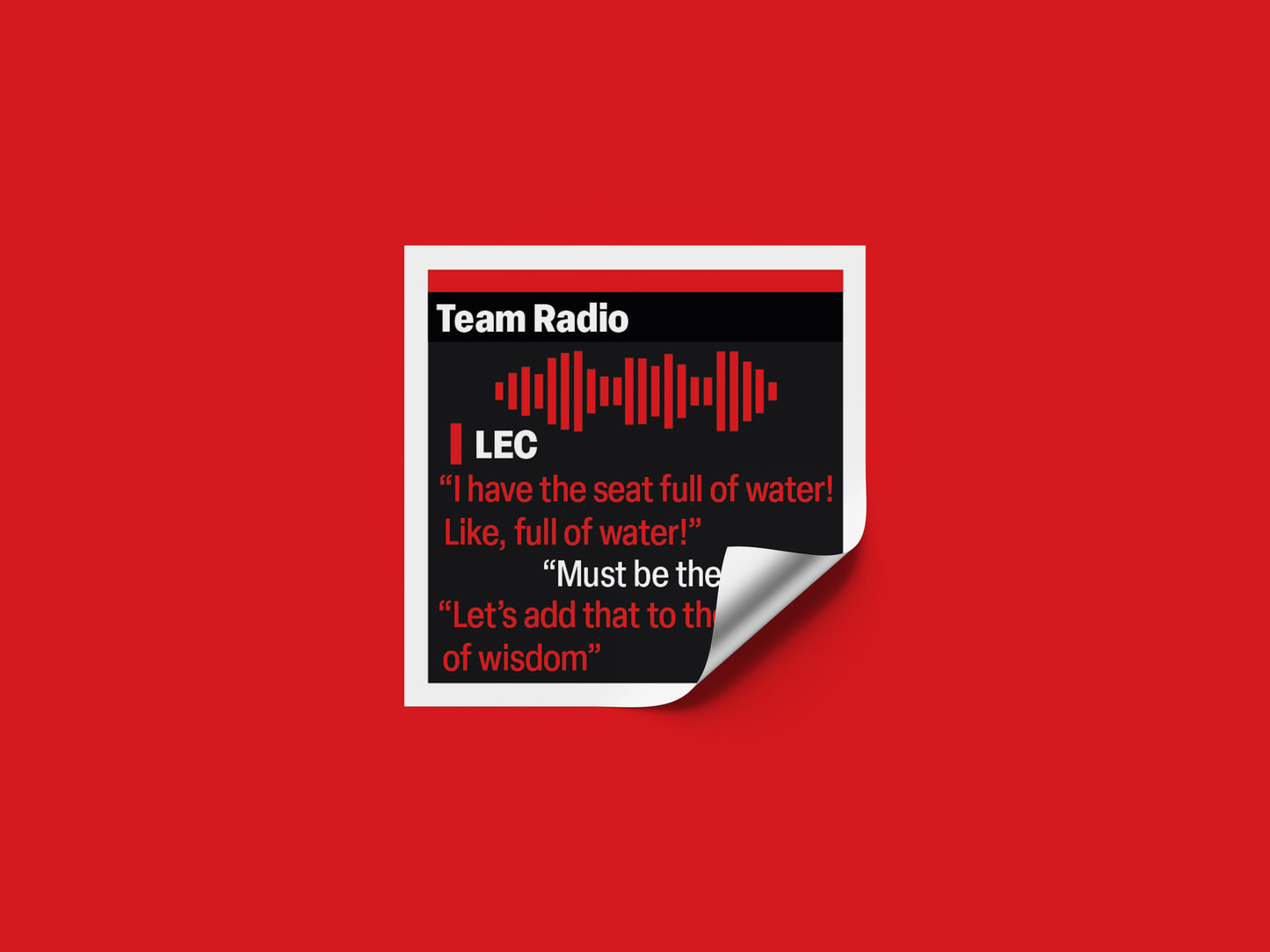 Charles Leclerc "I have the seat full of water! Like, full of water!” F1 Radio Message Sticker