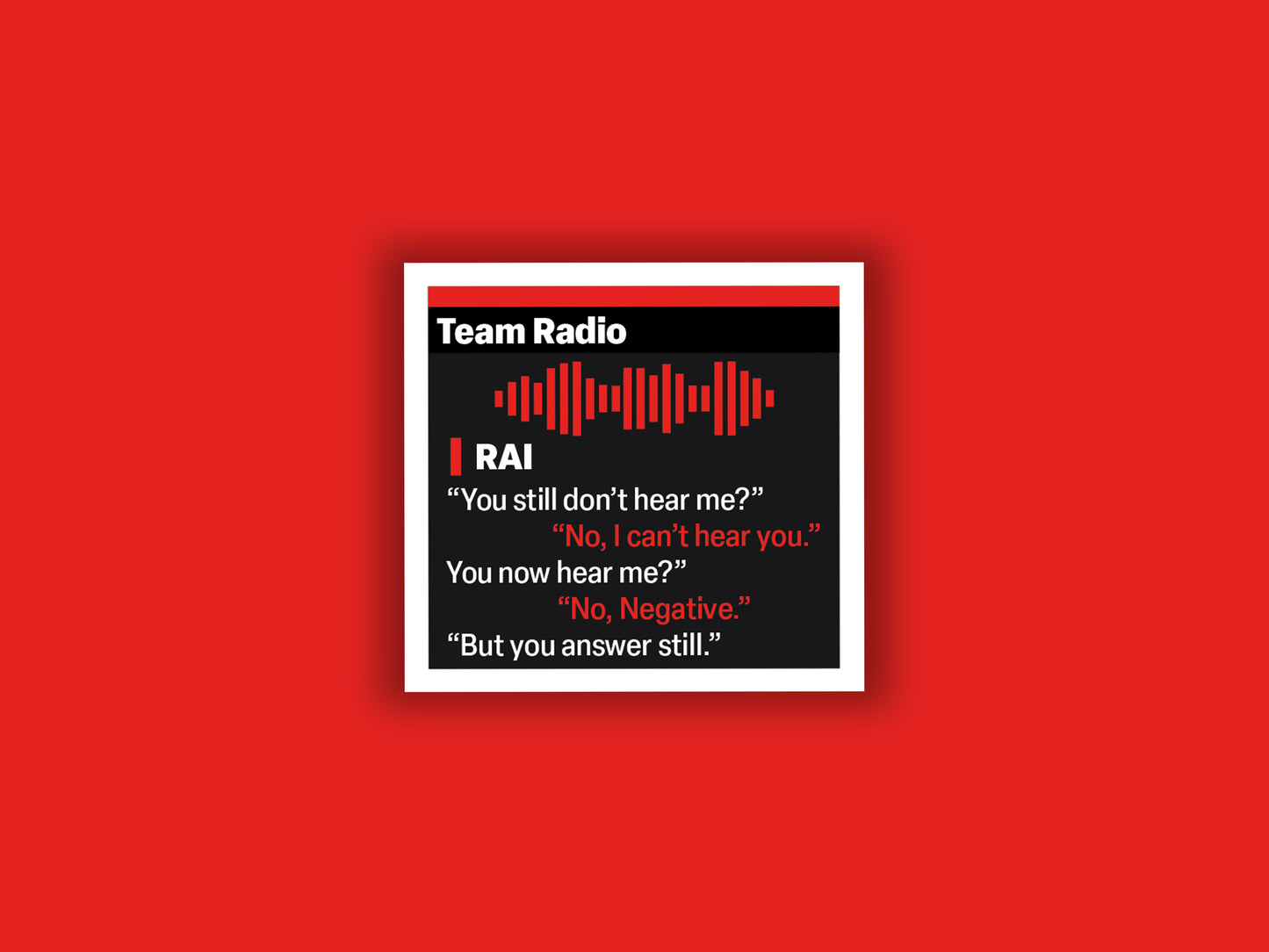 Kimi Raikkonen "You still don't hear me?" F1 Radio Message Sticker