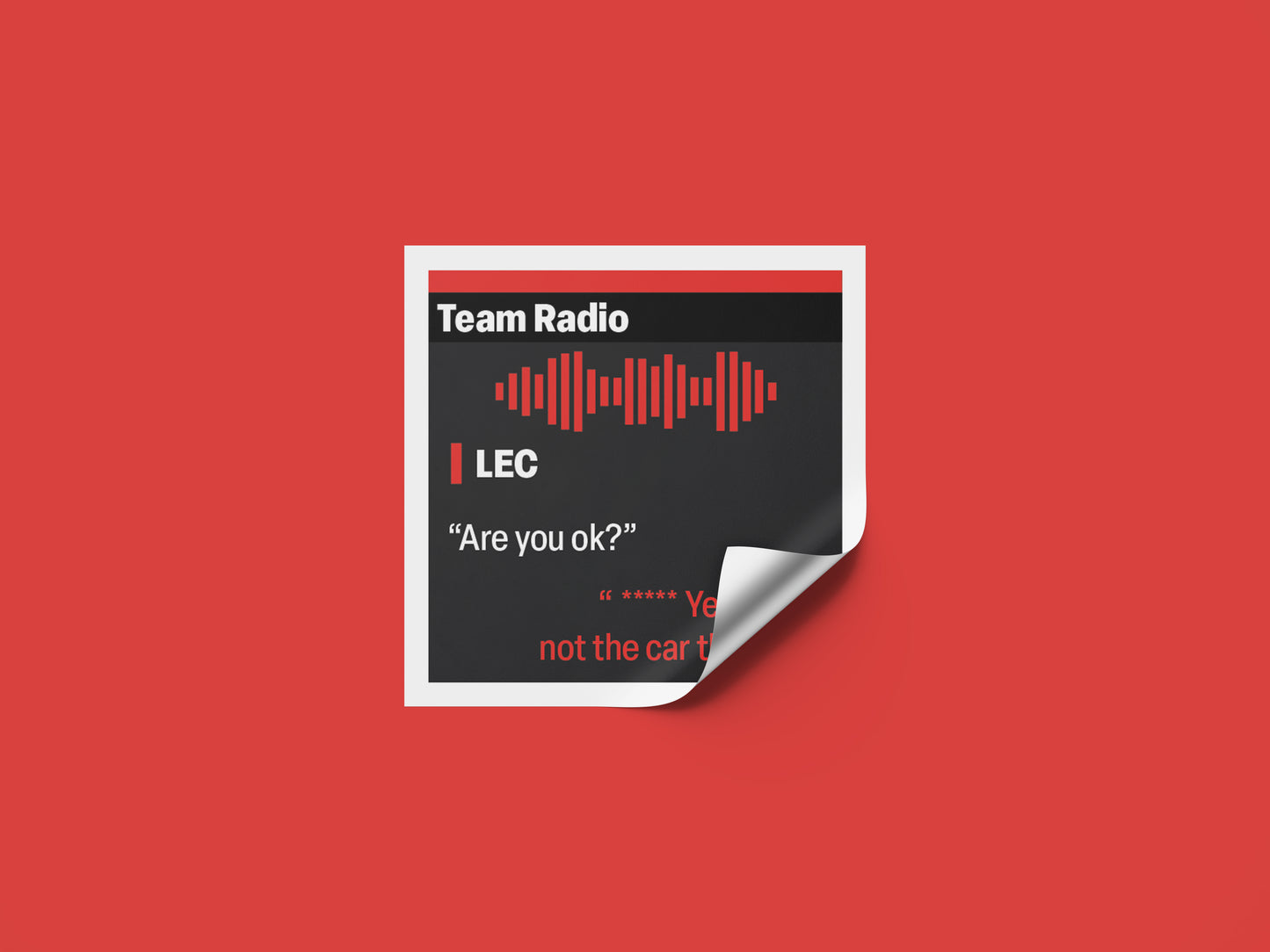 Charles Leclerc "Are you ok?” “ **** Yeah I am not the car though” F1 Radio Message Sticker
