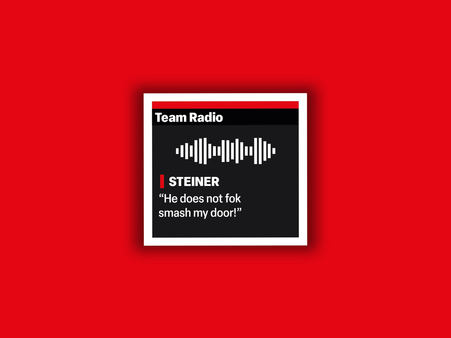 Guenther Steiner "He does not fok smash my door!" F1 Radio Message Sticker