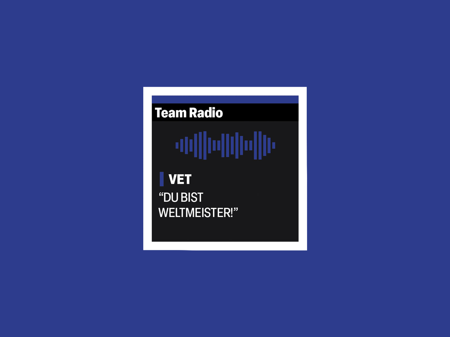 Sebastian Vettel "Du bist weltmeister!" F1 Radio Message Sticker