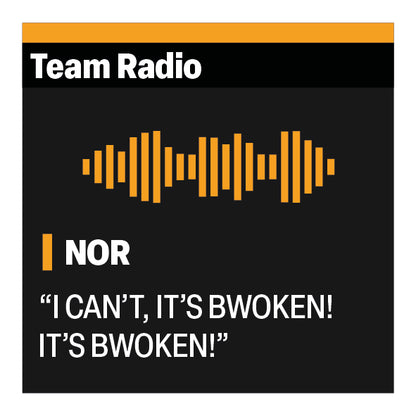 Lando Norris "I CAN’T, IT’S BWOKEN! IT’S BWOKEN!" F1 Radio Message Sticker