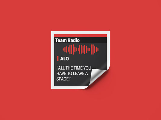 Fernando Alonso "All the time you have to leave a space!" F1 Radio Message Sticker