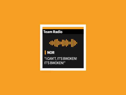 Lando Norris "I CAN’T, IT’S BWOKEN! IT’S BWOKEN!" F1 Radio Message Sticker