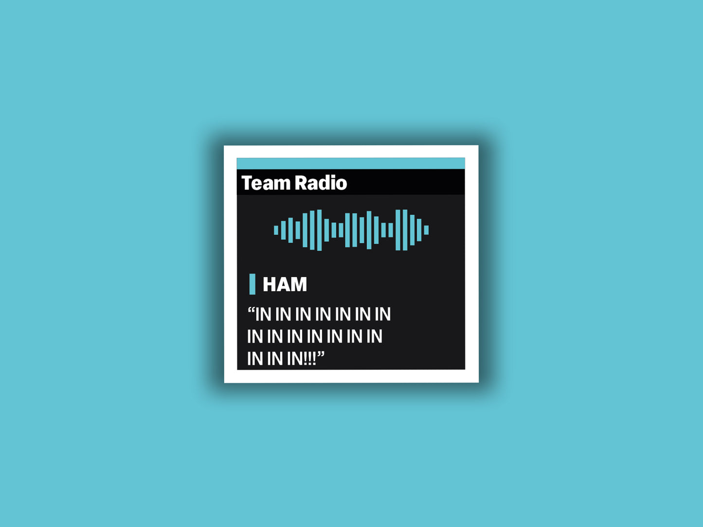 Lewis Hamilton "IN IN IN IN IN" F1 Radio Message Sticker