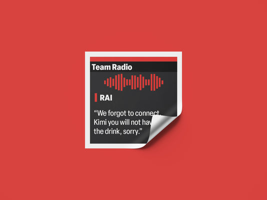 Kimi Raikkonen "You will not have the drink Kimi" F1 Radio Message Sticker