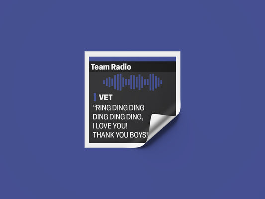 Sebastian Vettel “RING DING DING DING DING DING, I LOVE YOU! THANK YOU BOYS!” F1 Radio Message Sticker